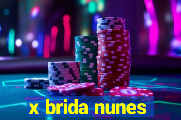 x brida nunes